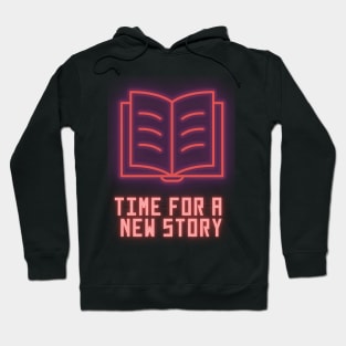 Time for a New Story -- Neon Literary Fundraiser Hoodie